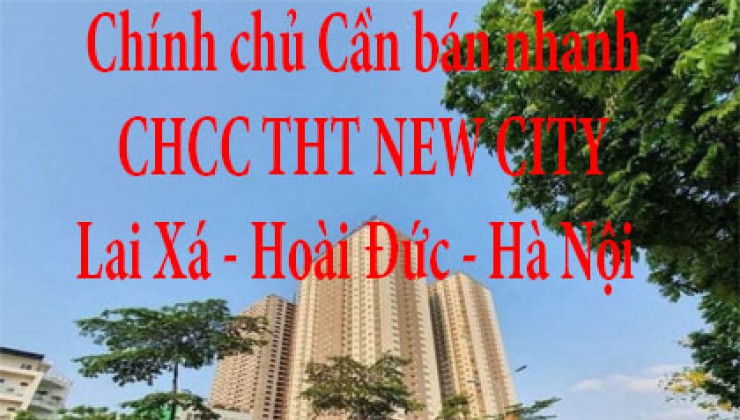 Chính chủ Cần bán nhanh căn hộ 69m2 Tòa A1.2 chung cư THT NEW CITY Lai Xá,Kim Chung, Hoài Đức ,Hà Nội