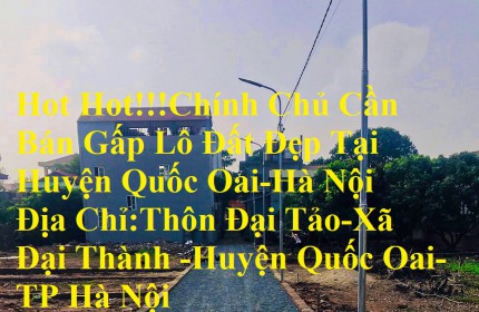 Hot Hot!!!Chính Chủ Cần Bán Gấp Lô Đất Đẹp Tại Huyện Quốc Oai-Hà Nội