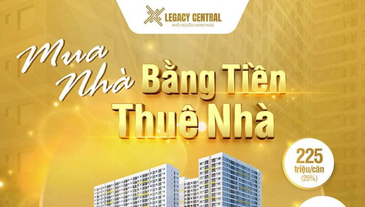 căn hộ Legacy Central chỉ từ 225 triệu tại trung tâm thành phố Thuận An - Bình Dương.