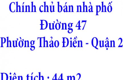 Chính chủ bán nhà phố Đường 47, Phường Thảo Điền, Quận 2,TPHCM