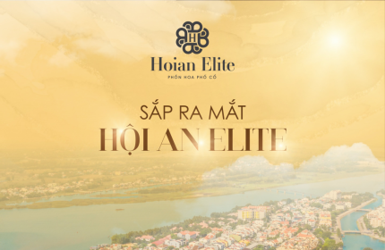 HOIAN ELITE – Làn gió mới cho thị trường bất động sản