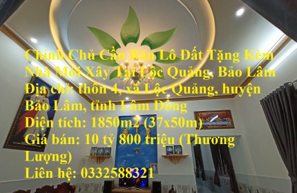 Chính Chủ Cần Bán Lô Đất Tặng Kèm Nhà Mới Xây Tại Lộc Quảng, Bảo Lâm