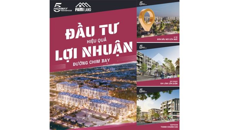 Phân phối, mở bán chính thức dự án Highway 5 Residences Gia Lâm (TQ5)- LỢI NHUẬN ĐƯỜNG CHIM BAY