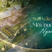 Bảo Lộc Sun Valley -  Khởi nguồn Giá trị Cuộc Sống