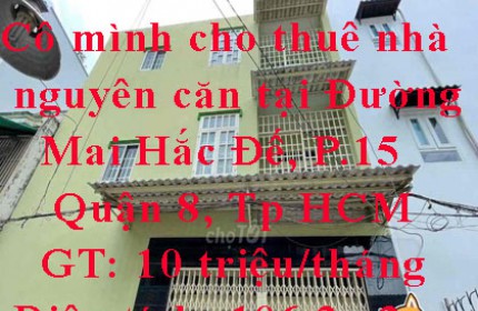 Cô mình cho thuê nhà nguyên căn tại Đường Mai Hắc Đế, Phường 15, Quận 8, Tp Hồ Chí Minh