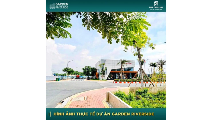 Duy nhất 10 lô view sông + MT lớn + lô góc tại Gardenriverside, chỉ TT 280tr sở hữu ngay