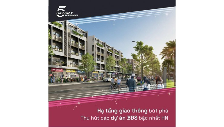 SIÊU HẤP DẪN SHOPHOUSE HIGHWAY 5 RESIDENCES LIỀN KỀ TRUNG TÂM HÀNH CHÍNH - GIA LÂM.