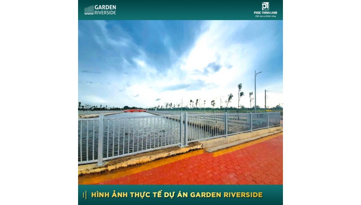 GARDEN RIVERSIDE - ĐẤT NỀN VEN SÔNG - SỔ HỒNG NHƯ Ý