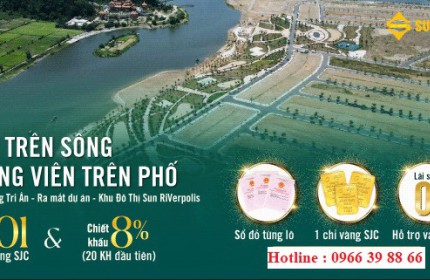 Sun Riverpolis - Tuần Lễ Vàng Tri Ân Tặng Ngay 1 Chỉ Vàng- Chiết Khấu Đến 8%