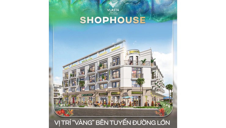 SHOPHOUSE VLASTA - ĐẦU TƯ HÔM NAY SINH LỜI TRONG TẦM TAY