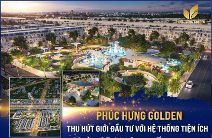 Những suất đầu tư đầu tiên ra hàng tại dự án Khu đô thị Phúc Hưng Golden thị xã Chơn Thành, Bình Phước