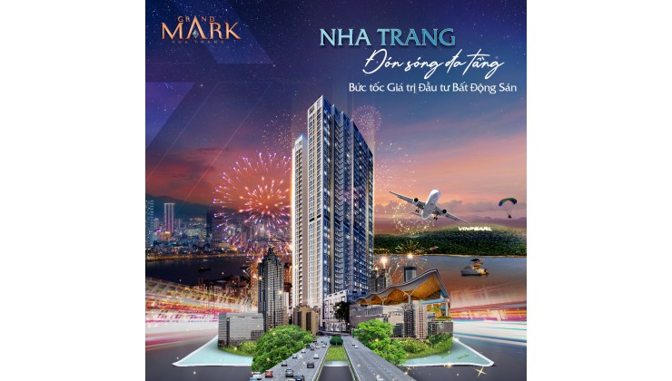 Mở bán Căn Hộ Biển Grand Mark - Phước Long - Nha Trang booking 50tr/căn