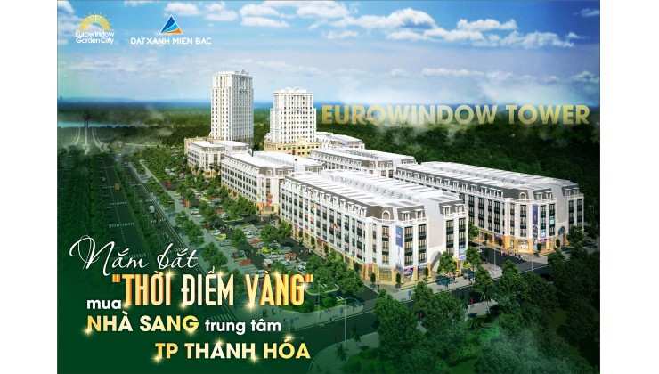 CHUNG CƯ EUROWINDOW TOWER ĐẸP NHẤT THANH HÓA - CĐT: 0919 959 268