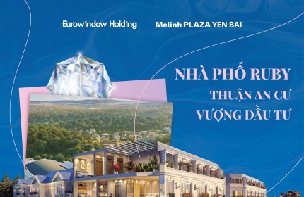 TIỂU KHU RUBY - MÔ HÌNH NHÀ PHỐ THUẬN AN CƯ - VƯỢNG ĐẦU TƯ