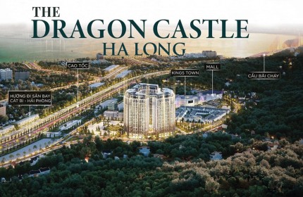 Cơ hội đầu tư sinh lời Dragon Castle Hạ Long, chỉ từ 370 triệu