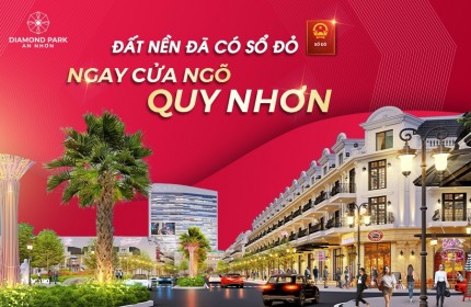 Mở bán dự án Diamond Park An Nhơn, ngay mặt tiền Quốc Lộ 1A, đối diện cây xăng Đại Thiên Hà