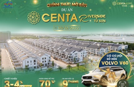 CHÍNH THỨC NHẬN GIỮ CHỖ CENTA RIVERSIDE TỪ SƠN 0967548779