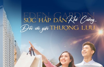 EDEN GARDEN GIÁ TRỊ CUỘC SỐNG ĐẲNG CẤP BẬC NHẤT THAI BÌNH