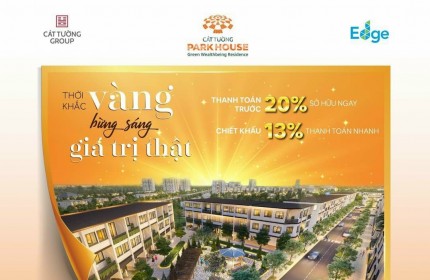 THỜI KHẮC VÀNG - BỪNG SÁNG GIÁ TRỊ THẬT CÁT TƯỜNG PARK HOUSE.