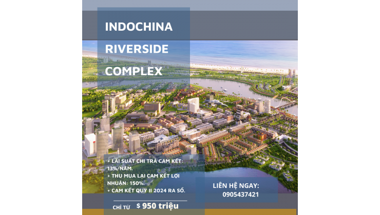 Khu đô thị INDOCHINA RIVERSIDE chỉ từ 950tr, Sỡ hữu ngay đất nền ven sông với lãi suất 13%/ năm