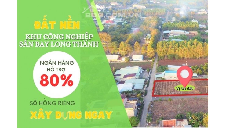 CẮT LỖ BÁN GẤP - NGAY SÂN BAY LONG THÀNH , MẶT TIỀN ĐƯỜNG NHỰA 16M , XÂY DỰNG NGAY