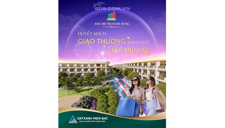 KĐT Xuân Hưng - Huyết Mạch Giao Thương - Đậm Chất Thời Thượng