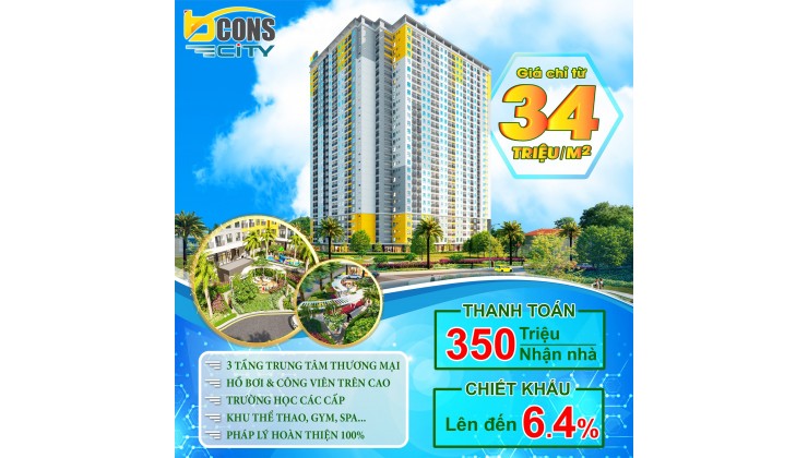 Trả trước 350Tr - Hỗ trợ vay 70% - Lãi suất 0% - Bcons City - 2PN Giá chỉ 1.6 tỷ - Chiết khấu 6.4%