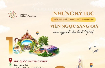 PHÚ QUỐC UNITED CENTER TRỞ THÀNH VIÊN NGỌC SÁNG GIÁ CỦA NGÀNH DU LỊCH VIỆT