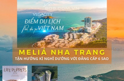 Sở Hữu Căn Hộ Biển Melia Nha Trang chỉ với 3 tỷ / căn cùng vô số đặc quyền siêu VVIP từ Melia