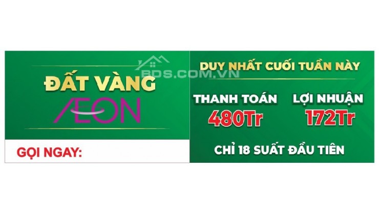 Đất vàng Aeon Bình Dương duy nhất 18 suất 480 triệu lợi nhuận 172 triệu