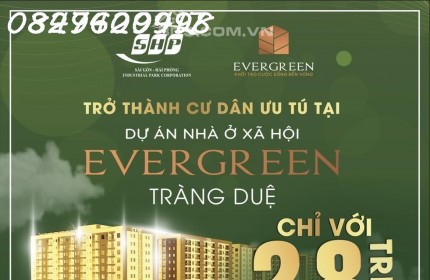 SỞ HỮU NGAY CĂN HỘ TẠI EVERGREEN TRÀNG DUỆ CHỈ VỚI 2,8 TRIỆU/THÁNG