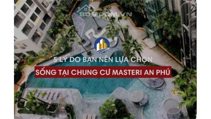 Căn Hộ Cao Cấp Masteri An Phú Mặt Tiền Xa Lộ Hà Nội, 2 PN, 70 m2, Giá chỉ 4.350 tỷ