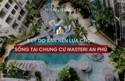 Căn Hộ Cao Cấp Masteri An Phú Mặt Tiền Xa Lộ Hà Nội, 2 PN, 70 m2, Giá chỉ 4.350 tỷ