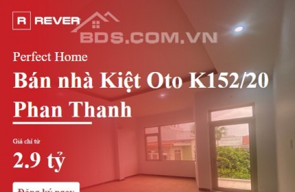 Cần Bán Nhà Kiệt Oto 152 Phan Thanh giá chỉ 2.9 tỷ