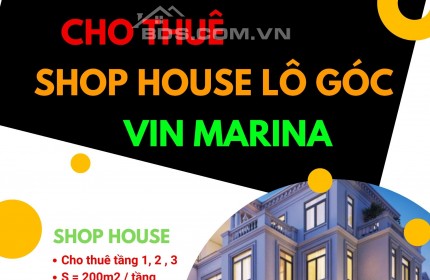 Cho thuê Shop House thiết kế Lô góc đẹp nhất Vin Marina