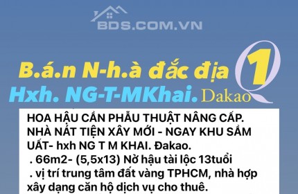 HOA HẬU CẦN NÂNG CẤP
NHÀ NÁT TIỆN XÂY MỚI. TRUNG TÂM ĐẤT VÀNG TP HCM.
hxh NTMK.DAKAO.Q1- ( 5,5x13)- 13t tỷ