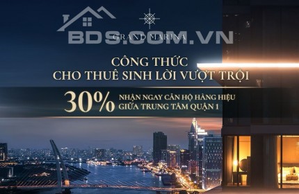 Grand Marina Sài Gòn căn hộ Marriot International Quận 1 - tặng full NT - nhận nhà ngay TT chỉ 30%