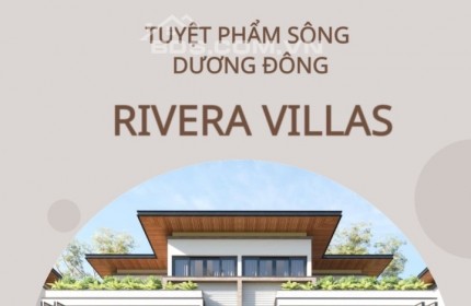 Khu biệt thự cao cấp“phố đón, sông ôm” Rivera Villas Dương Đông