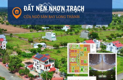 Đầu tư đất nền tiềm năng tại Nhơn Trạch cửa ngõ sân bay Long Thành