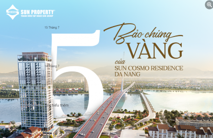 05 “BẢO CHỨNG VÀNG” CỦA SUN COSMO RESIDENCE DA NANG