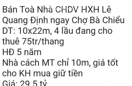 Bán Toà Nhà CHDV HXH Lê Quang Định ngay Chợ Bà Chiểu 220m 29.5 tỷ. Lh:0901445676