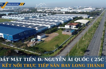 BÁN ĐẤT MẶT TIỀN ĐƯỜNG 25C NHƠN TRẠCH - DÀNH CHO NHÀ ĐẦU TƯ KINH DOANH DỊCH VỤ KHO BÃI LOGISTICS