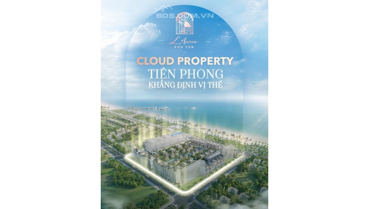 9 LÝ DO NHÀ ĐẦU TƯ NÊN SỞ HỮU BĐS VEN BIỂN L\'AURORA PHÚ YÊN