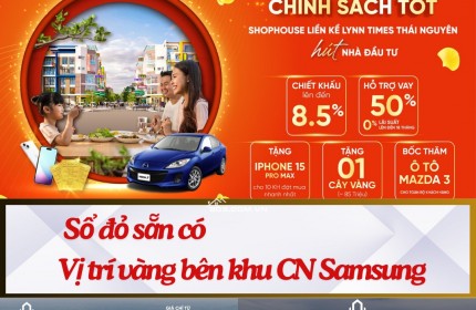 Cơ Hội Vàng Đầu Tư Shophouse Liền Kề Khu CN Samsung - Phổ Yên, Thái Nguyên!