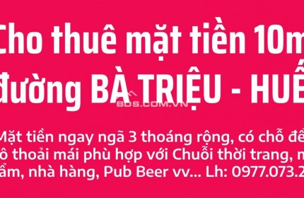 Cho thuê 10m mặt tiền đường Bà Triệu - trung tâm mua sắm sầm uất bậc nhất Tp Huế