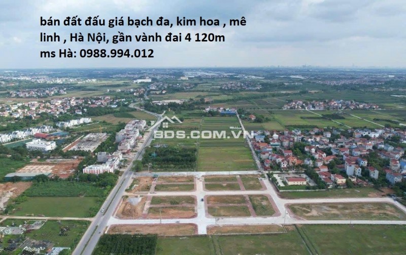 Bán đất đấu giá Bạch Đa, Kim Hoa, Mê Linh, Hà Nội giáp Vành Đai 4. cam kết bán đúng giá chủ thu