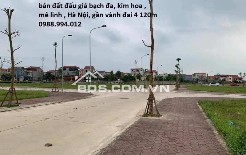 Bán đất đấu giá Bạch Đa, Kim Hoa, Mê Linh, Hà Nội giáp Vành Đai 4. cam kết bán đúng giá chủ thu