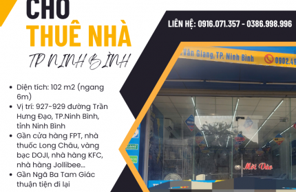 CHO THUÊ NHÀ KINH DOANH - 102M2 - TP. NINH BÌNH