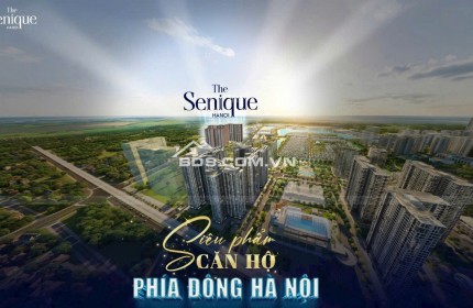 Nhận booking dự án Senique-CapitalLand tại phía Đông Hà Nội với chiết khấu khủng