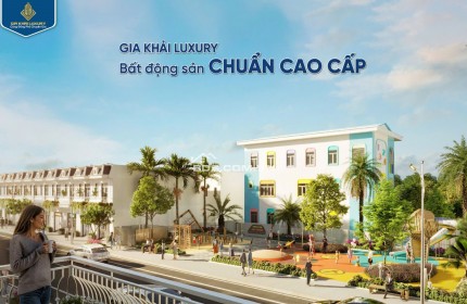 HOT mở bán shop house gia khải luxury chỉ từ 2,8 tỷ